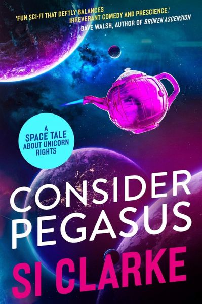 Consider Pegasus (Starship Teapot, #3) (eBook, ePUB) Consider Pegasus (Starship Teapot, #3) (eBook, ePUB)