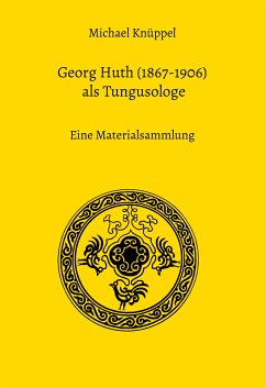 Georg Huth (1867-1906) als Tungusologe (eBook, ePUB) - Knüppel, Michael