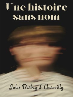 Une histoire sans nom (eBook, ePUB) - d' Aurevilly, Jules Barbey