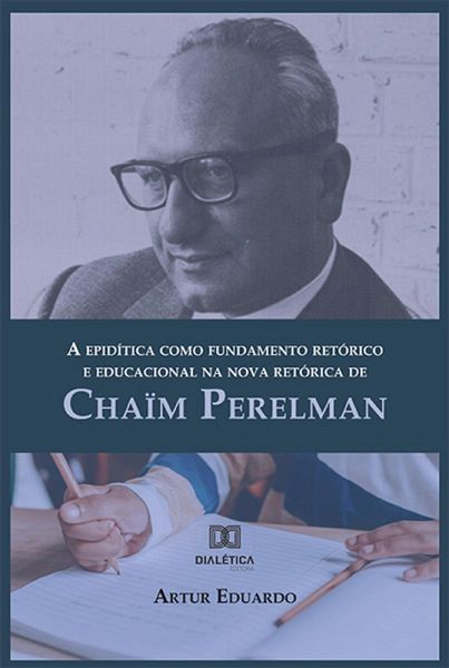 A epidítica como fundamento retórico e educacional na nova retórica de Chaïm Perelman (eBook, ePUB)