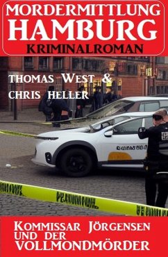 Kommissar Jörgensen und der Vollmondmörder: Morderermittlung Hamburg Kriminalroman (eBook, ePUB) - Heller, Chris; West, Thomas