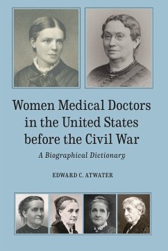 Women Medical Doctors in the United States before the Civil War (eBook, PDF) - Atwater, Edward C.