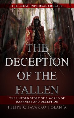The Deception of the fallen (THE GREAT UNIVERSAL CRUSADE) (eBook, ePUB) - Polanía, Felipe Chavarro