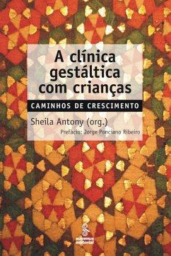 A clínica gestáltica com crianças (eBook, ePUB) - Antony, Sheila
