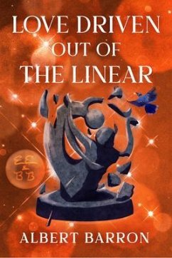 Love Driven Out of the Linear (eBook, ePUB) - Barron, Albert