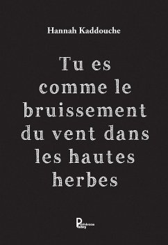 Tu es comme le bruissement du vent dans les hautes herbes (eBook, ePUB) - Kaddouche, Hannah