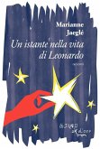 Un istante nella vita di Leonardo ( e altri racconti) (eBook, ePUB)