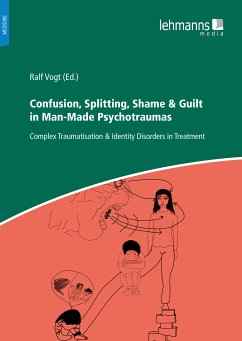 Confusion, Splitting, Shame & Guilt in Man-Made Psychotraumas (eBook, PDF)