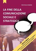La fine della comunicazione sociale e strategica (eBook, PDF)