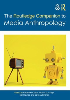 The Routledge Companion to Media Anthropology (eBook, PDF) The Routledge Companion to Media Anthropology (eBook, PDF)