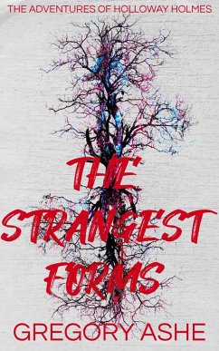 The Strangest Forms (The Adventures of Holloway Holmes, #1) (eBook, ePUB) - Ashe, Gregory