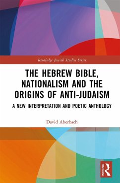The Hebrew Bible, Nationalism and the Origins of Anti-Judaism (eBook, PDF) - Aberbach, David