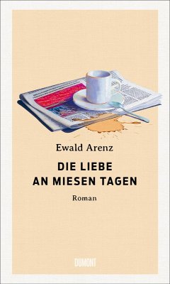Die Liebe an miesen Tagen (eBook, ePUB) - Arenz, Ewald
