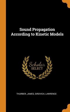 Sound Propagation According to Kinetic Models - Thurber, James; Sirovich, Lawrence