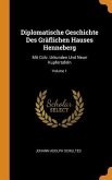Diplomatische Geschichte Des Gräflichen Hauses Henneberg: Mit Cclv. Urkunden Und Neun Kupfertafeln; Volume 1