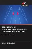 Esecuzione di ureteroscopia flessibile con laser Holium-YAG