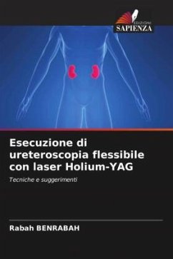 Esecuzione di ureteroscopia flessibile con laser Holium-YAG - Benrabah, Rabah