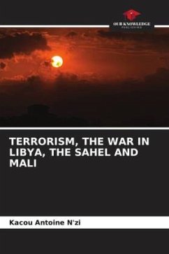 TERRORISM, THE WAR IN LIBYA, THE SAHEL AND MALI - N'zi, Kacou Antoine