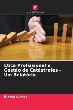 Ética Profissional e Gestão de Catástrofes - Um Relatório - Kumar, Dinesh