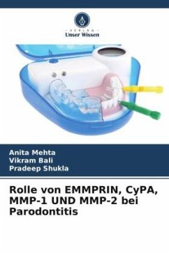 Rolle von EMMPRIN, CyPA, MMP-1 UND MMP-2 bei Parodontitis - Mehta, Anita;Bali, Vikram;Shukla, Pradeep