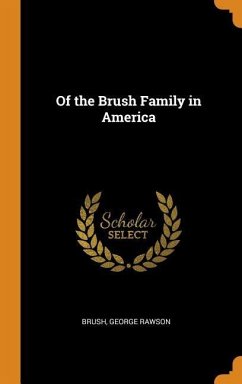 Of the Brush Family in America - Rawson, Brush George