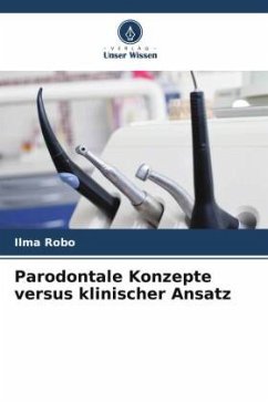 Parodontale Konzepte versus klinischer Ansatz - Robo, Ilma
