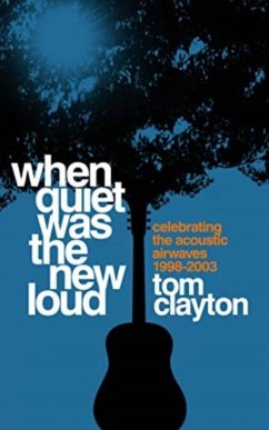 When Quiet Was the New Loud - Clayton, Tom