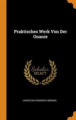 Praktisches Werk Von Der Onanie - Börner, Christian Friedrich