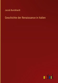 Geschichte der Renaissance in Italien - Burckhardt, Jacob