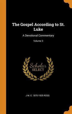 The Gospel According to St. Luke - Ross, J M E