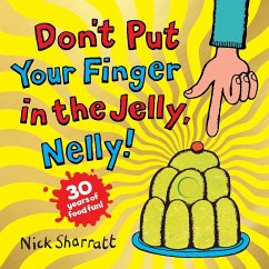 Don't Put Your Finger in the Jelly, Nelly (30th Anniversary Edition) PB - Sharratt, Nick