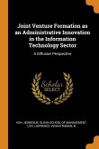 Joint Venture Formation as an Administrative Innovation in the Information Technology Sector: A Diffusion Perspective