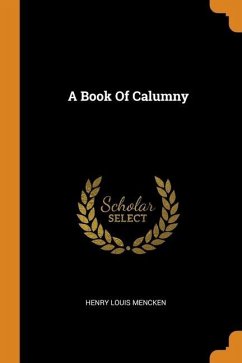 A Book Of Calumny - Mencken, Henry Louis