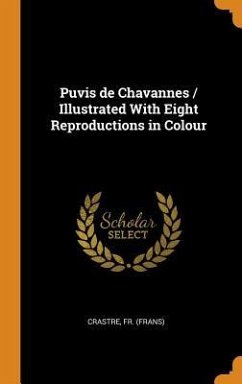 Puvis de Chavannes / Illustrated With Eight Reproductions in Colour - Crastre