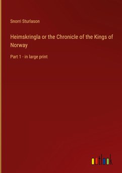 Heimskringla or the Chronicle of the Kings of Norway - Sturlason, Snorri