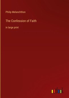 The Confession of Faith - Melanchthon, Philip
