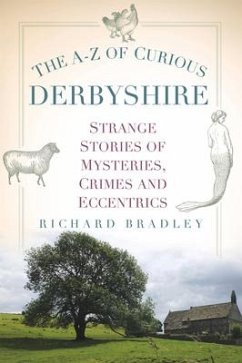 The A-Z of Curious Derbyshire - Bradley, Richard