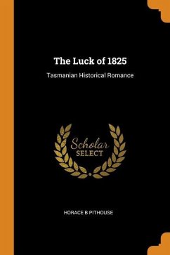 The Luck of 1825 - Pithouse, Horace B