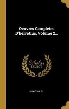 Oeuvres Completes D'helvetius, Volume 2... - Anonymous