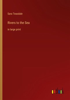 Rivers to the Sea - Teasdale, Sara