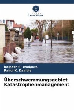 Überschwemmungsgebiet Katastrophenmanagement - Wadgure, Kalpesh S.;Kamble, Rahul K.