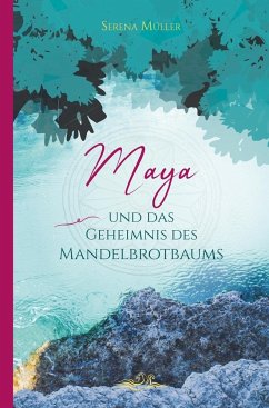 Maya und das Geheimnis des Mandelbrotbaums - Müller, Serena