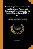 A Brief Popular Account of All the Financial Panics and Commercial Revulsions in the United States, From 1690 to 1857: With a More Particular History