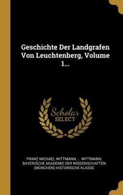 Geschichte Der Landgrafen Von Leuchtenberg, Volume 1...