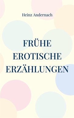 Frühe erotische Erzählungen - Andernach, Heinz