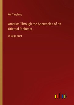 America Through the Spectacles of an Oriental Diplomat - Tingfang, Wu