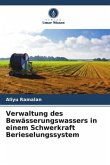 Verwaltung des Bewässerungswassers in einem Schwerkraft Berieselungssystem