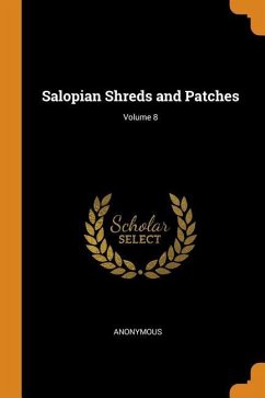 Salopian Shreds and Patches; Volume 8 - Anonymous