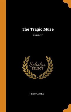 The Tragic Muse; Volume 7 - James, Henry