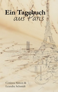 Ein Tagebuch aus Paris - Simon, Corinna;Schmidt, Leandra